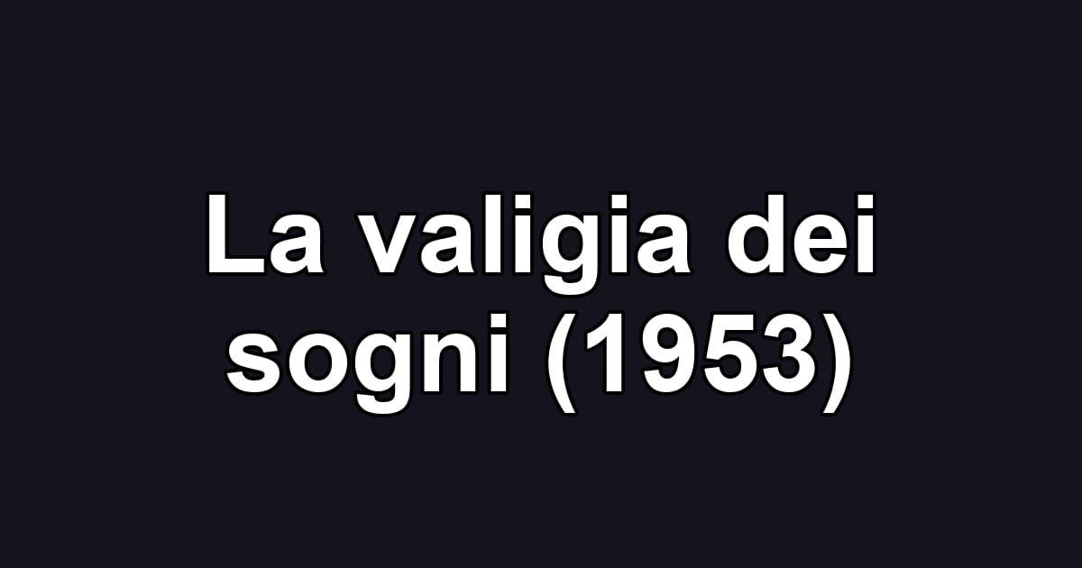 La valigia dei sogni (1953)