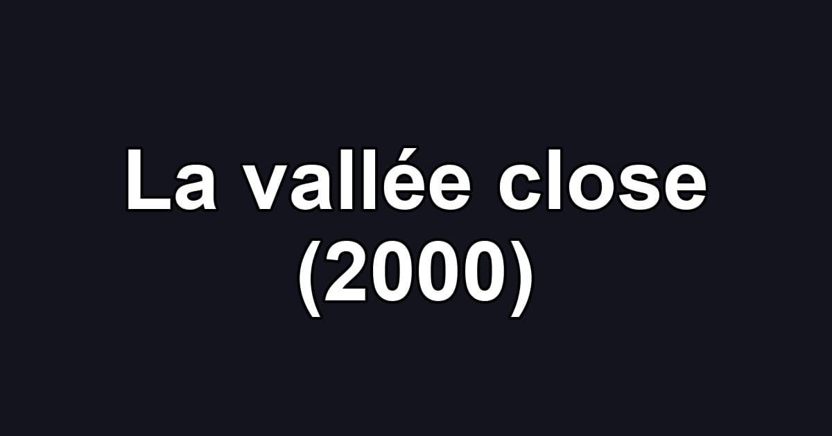 La vallée close (2000)