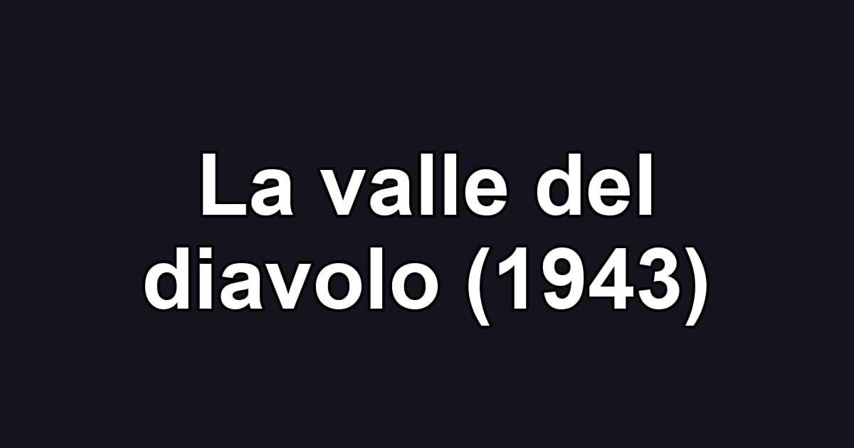 La valle del diavolo (1943)