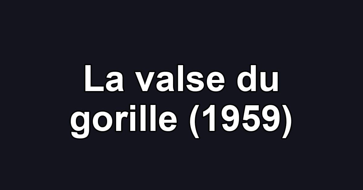 La valse du gorille (1959)