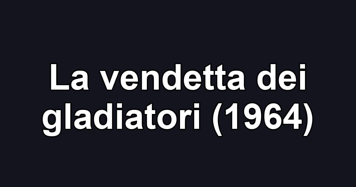 La vendetta dei gladiatori (1964)