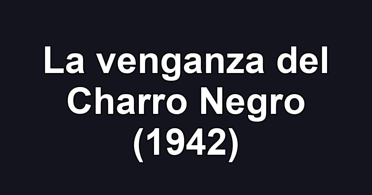 La venganza del Charro Negro (1942)
