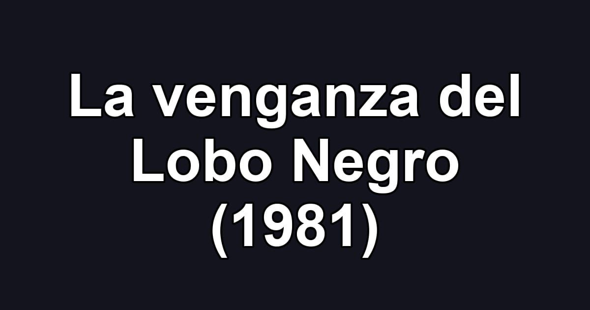 La venganza del Lobo Negro (1981)