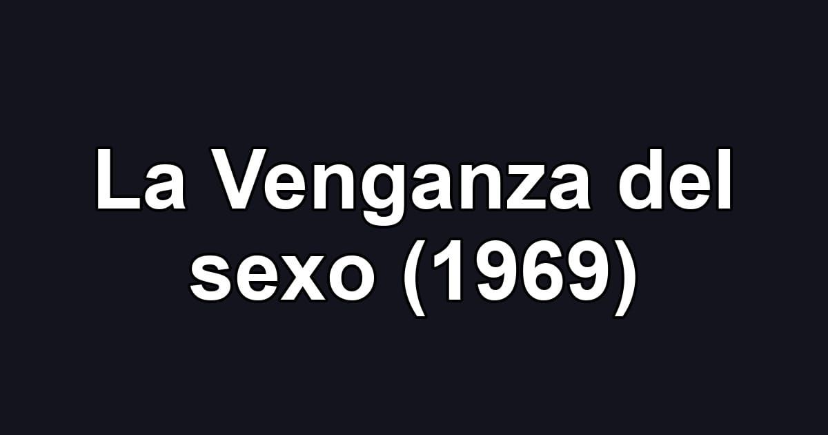 La Venganza del sexo (1969)