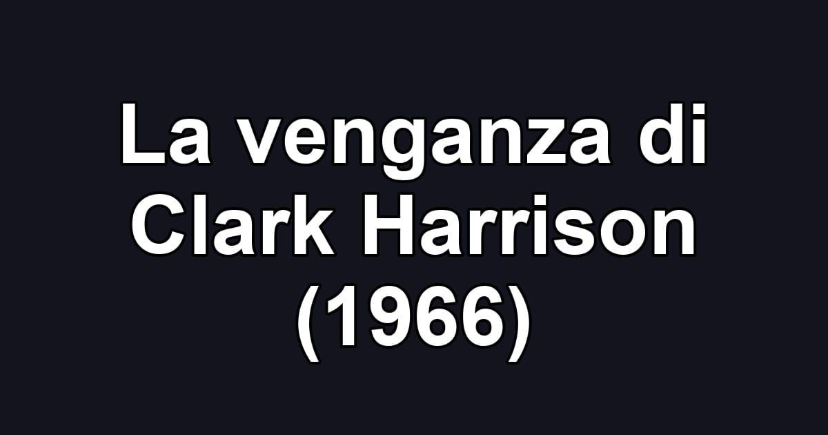 La venganza di Clark Harrison (1966)