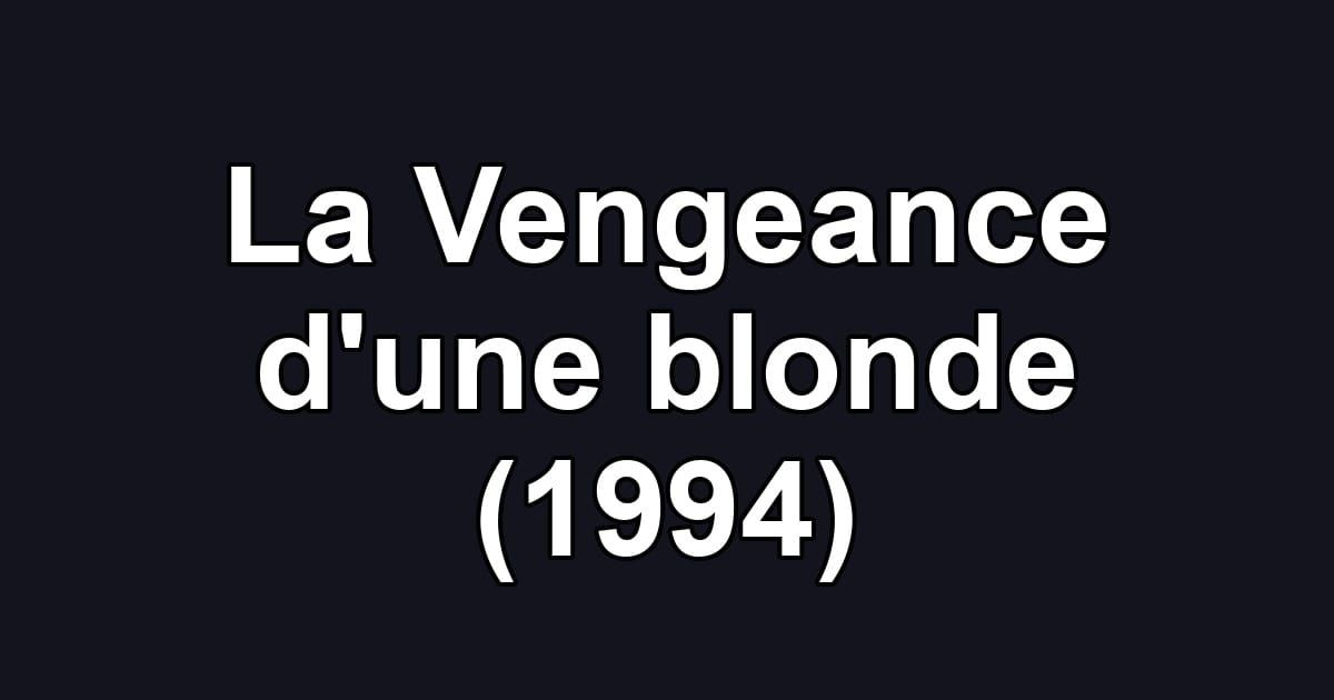 La Vengeance d'une blonde (1994)