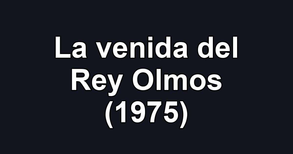 La venida del Rey Olmos (1975)