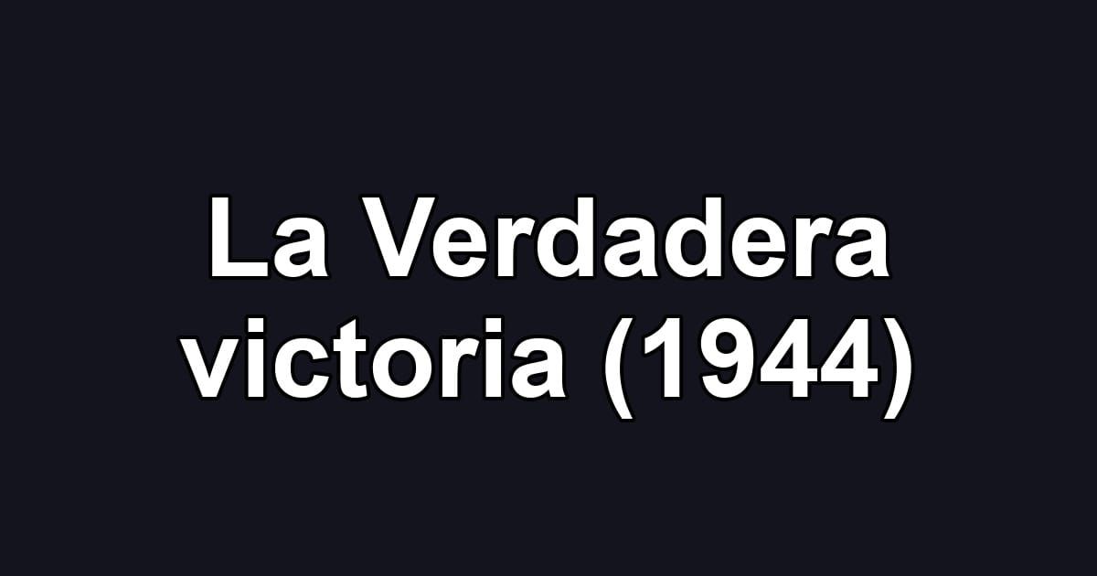 La Verdadera victoria (1944)