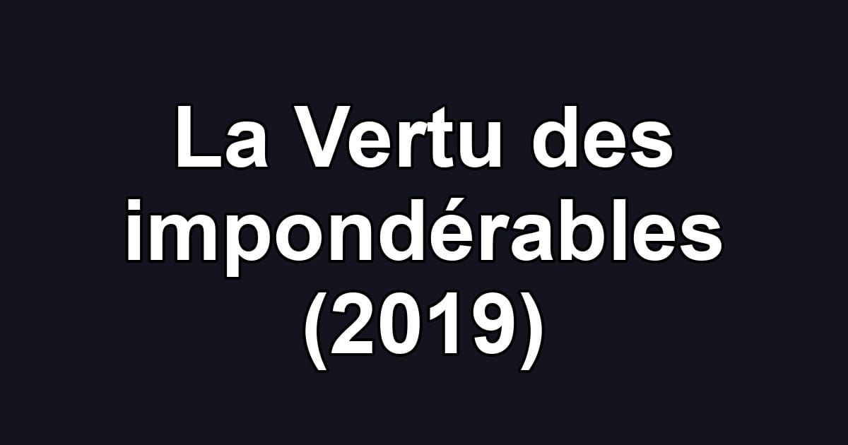 La Vertu des impondérables (2019)