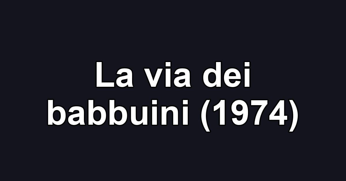 La via dei babbuini (1974)