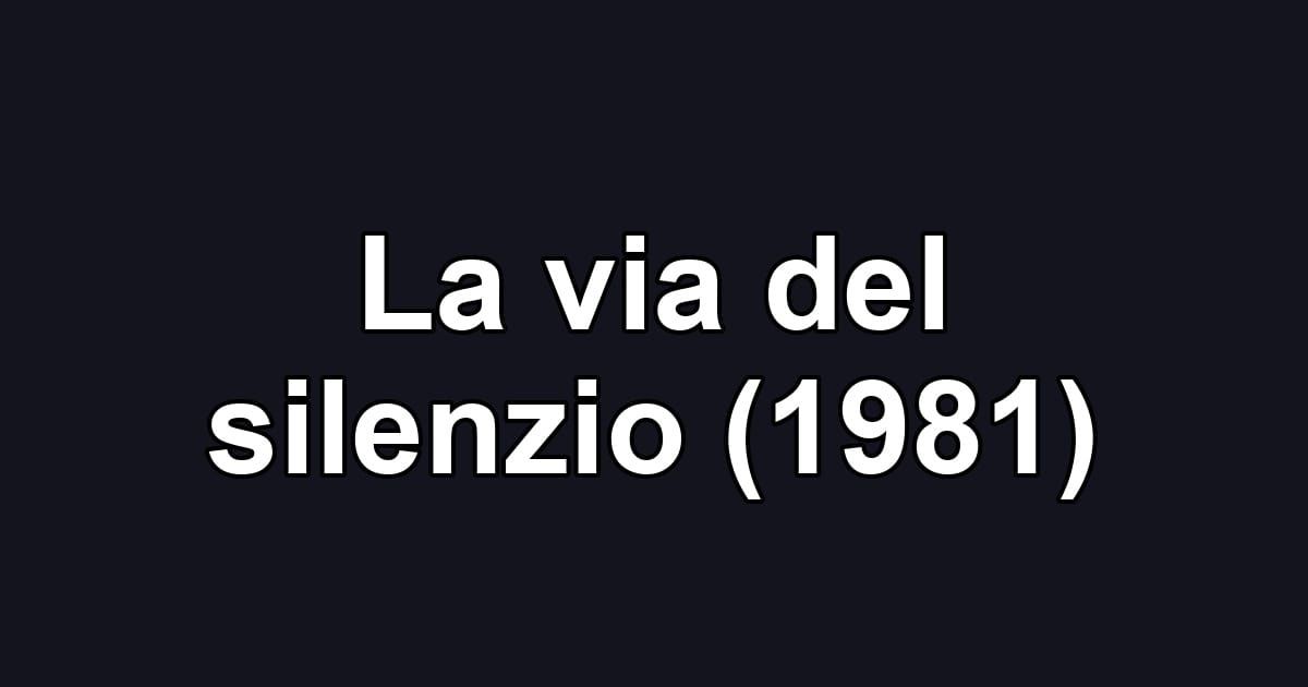La via del silenzio (1981)