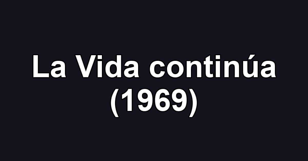 La Vida continúa (1969)