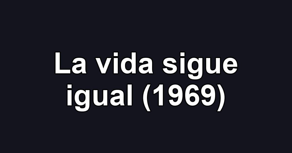La vida sigue igual (1969)