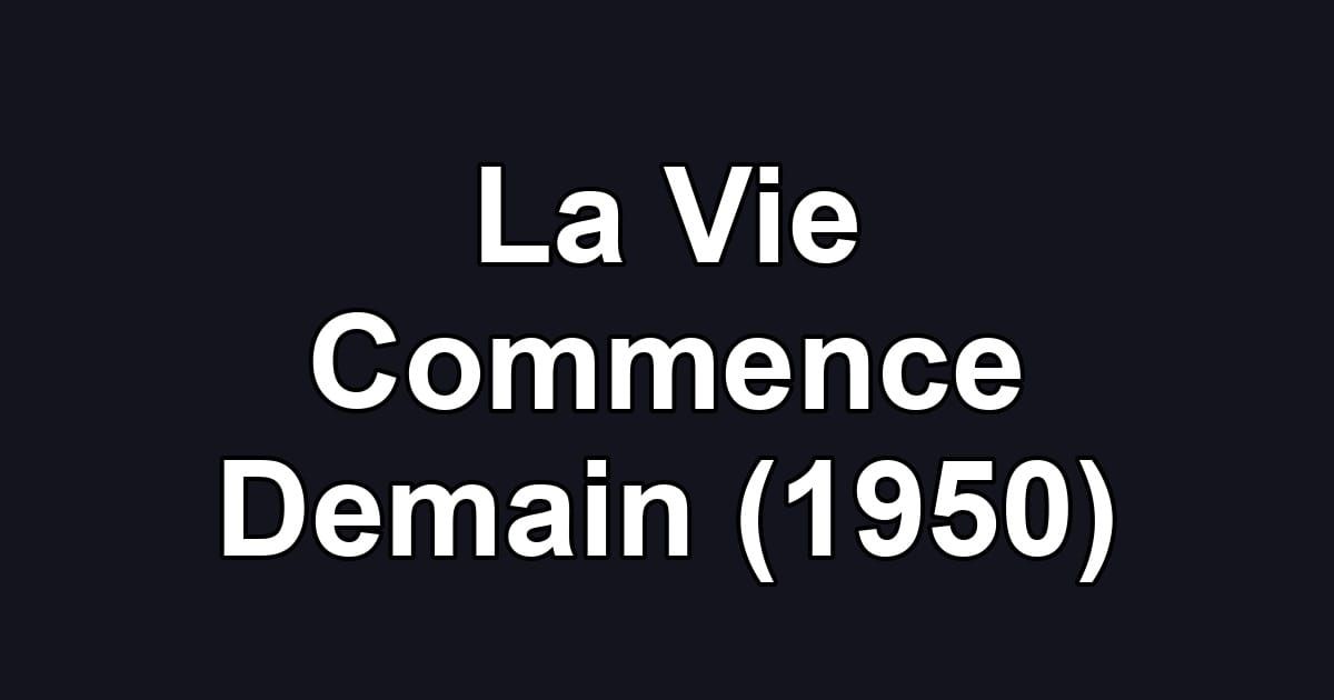 La Vie Commence Demain (1950)
