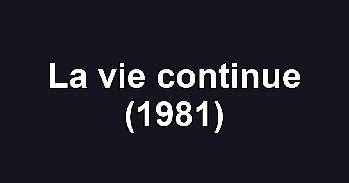 La vie continue (1981)