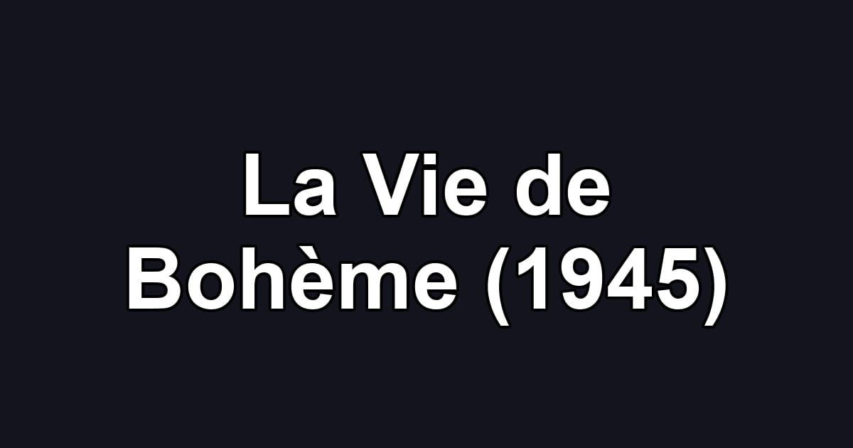 La Vie de Bohème (1945)