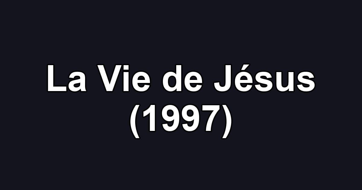 La Vie de Jésus (1997)