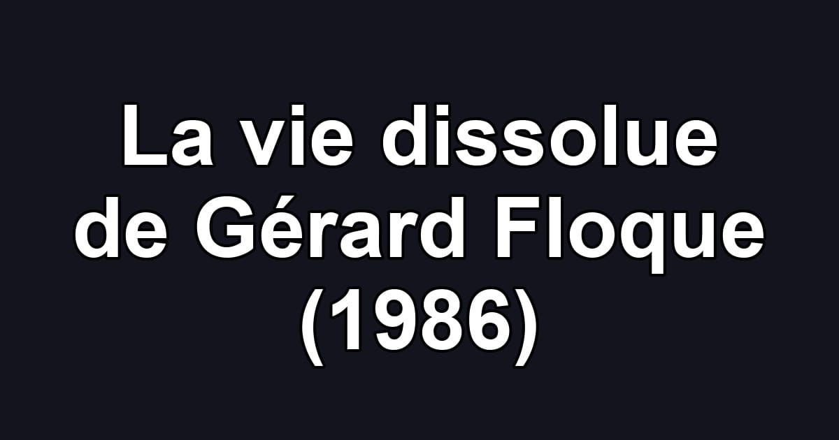 La vie dissolue de Gérard Floque (1986)