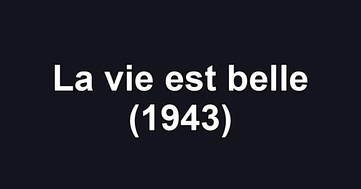 La vie est belle (1943)
