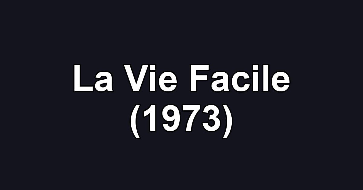 La Vie Facile (1973)
