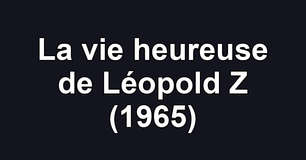 La vie heureuse de Léopold Z (1965)