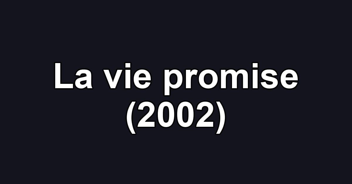 La vie promise (2002)