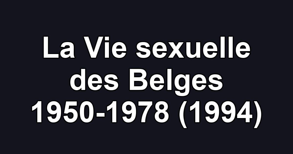 La Vie sexuelle des Belges 1950-1978 (1994)