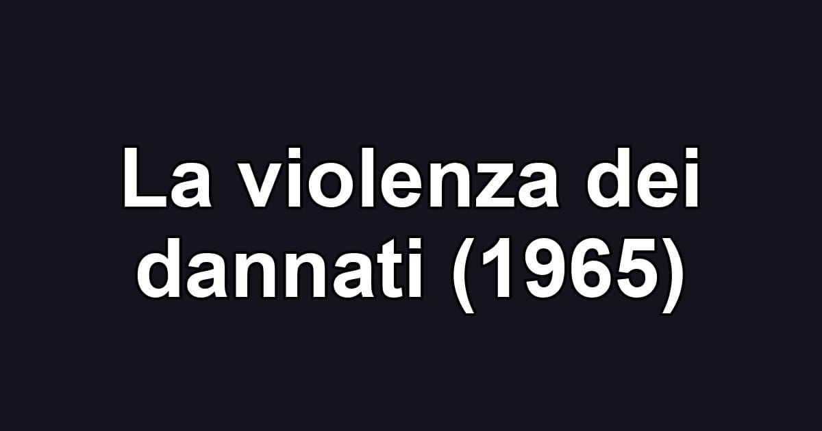 La violenza dei dannati (1965)