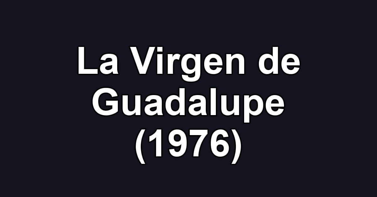 La Virgen de Guadalupe (1976)