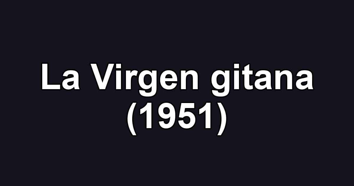 La Virgen gitana (1951)