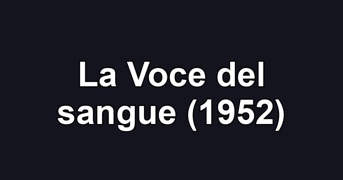 La Voce del sangue (1952)