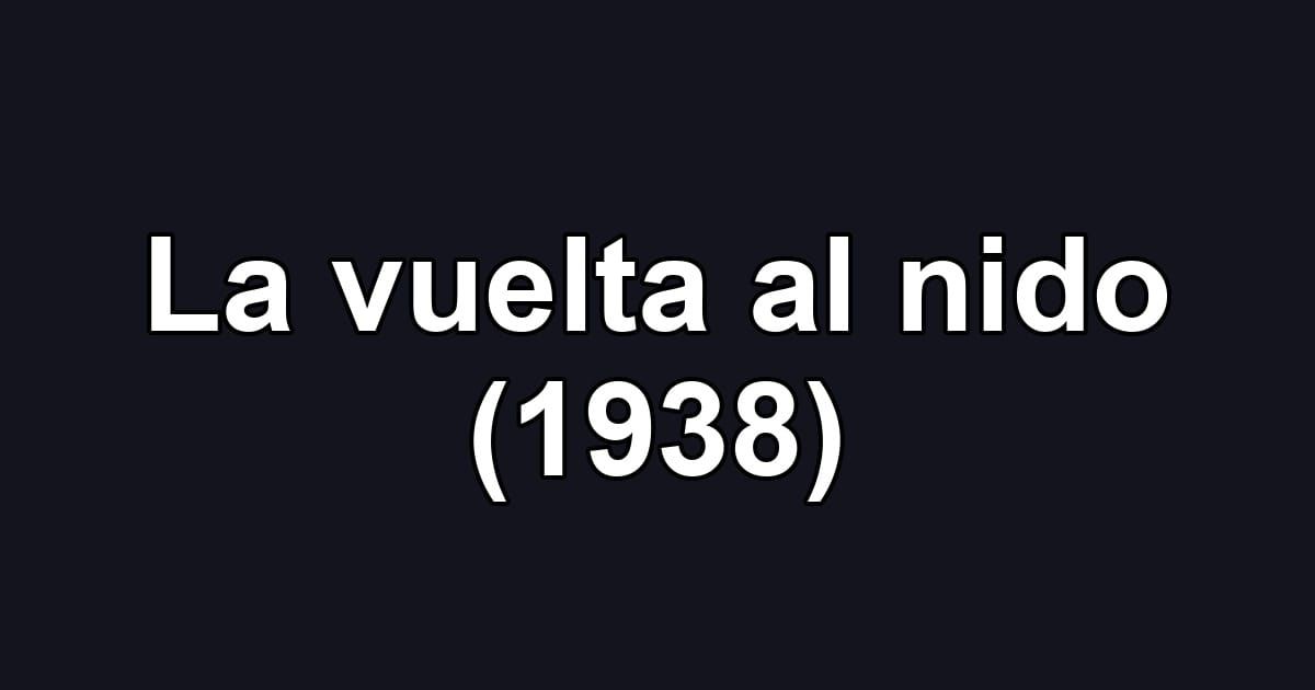 La vuelta al nido (1938)