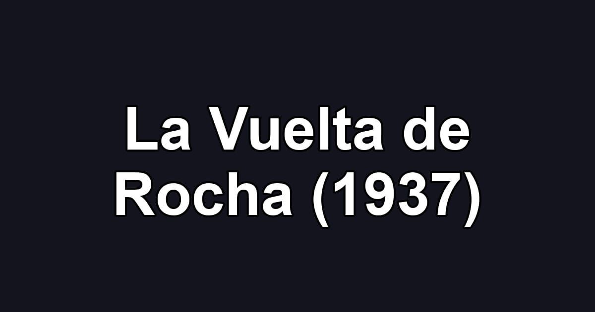 La Vuelta de Rocha (1937)