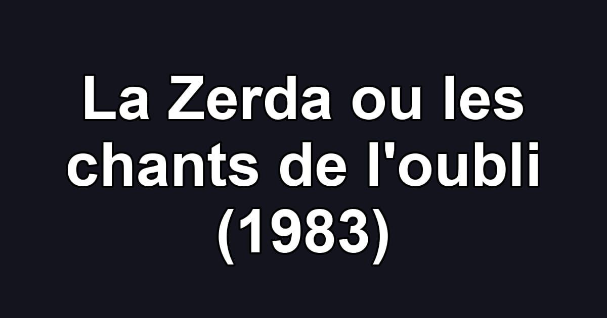 La Zerda ou les chants de l'oubli (1983)