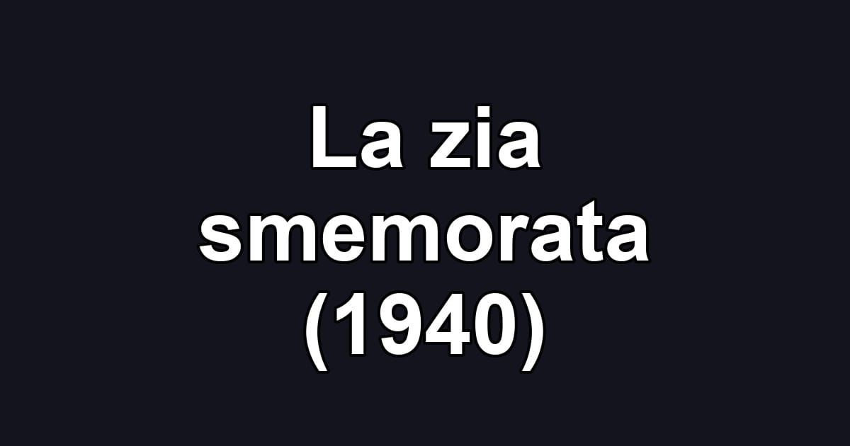 La zia smemorata (1940)