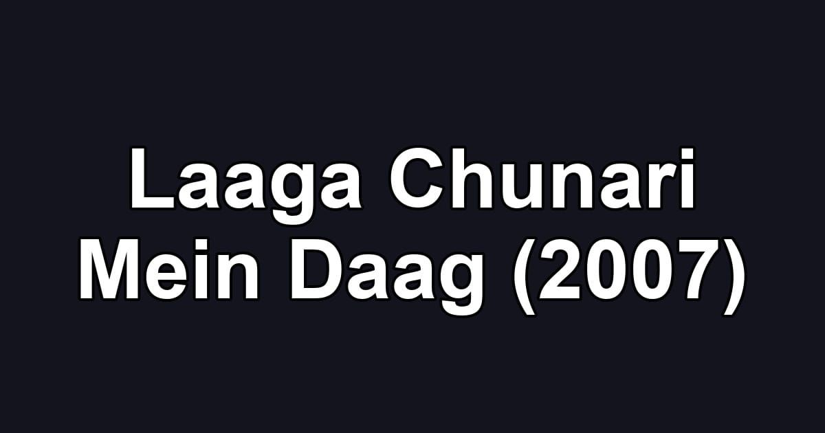 Laaga Chunari Mein Daag (2007)