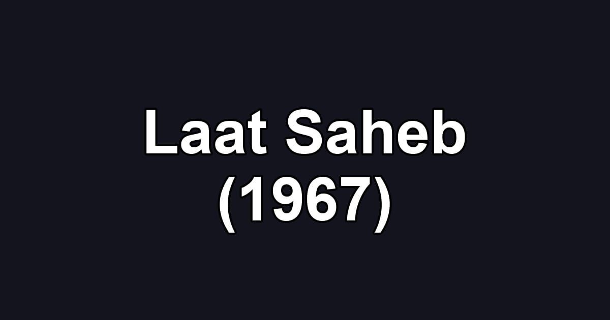 Laat Saheb (1967)