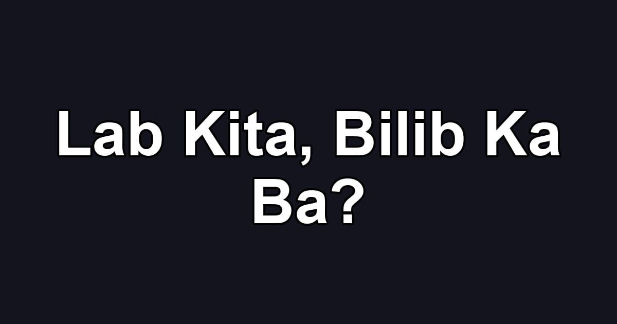 Lab Kita, Bilib Ka Ba?