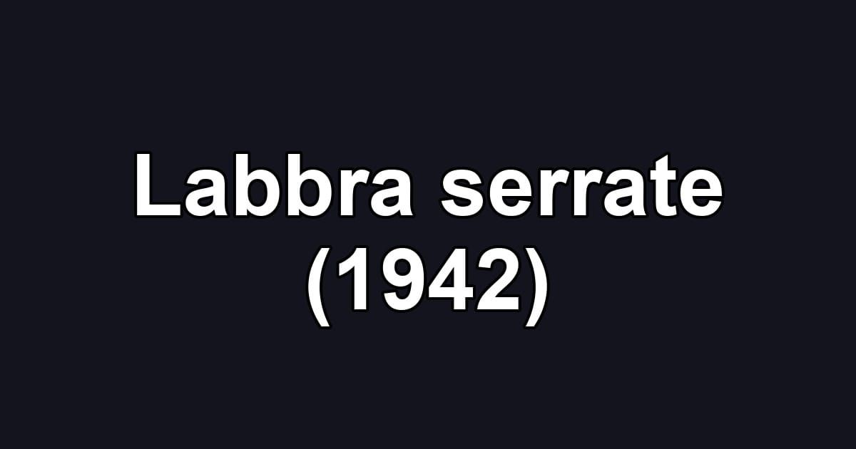 Labbra serrate (1942)