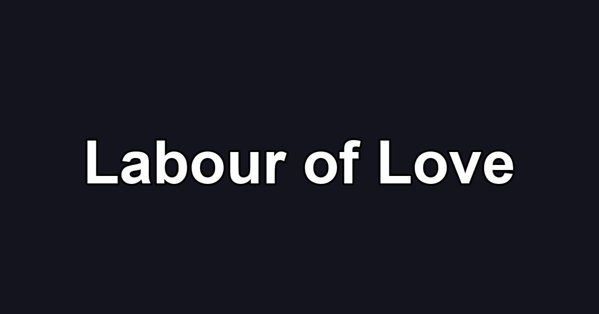 Labour of Love