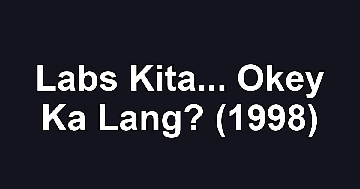 Labs Kita... Okey Ka Lang? (1998)