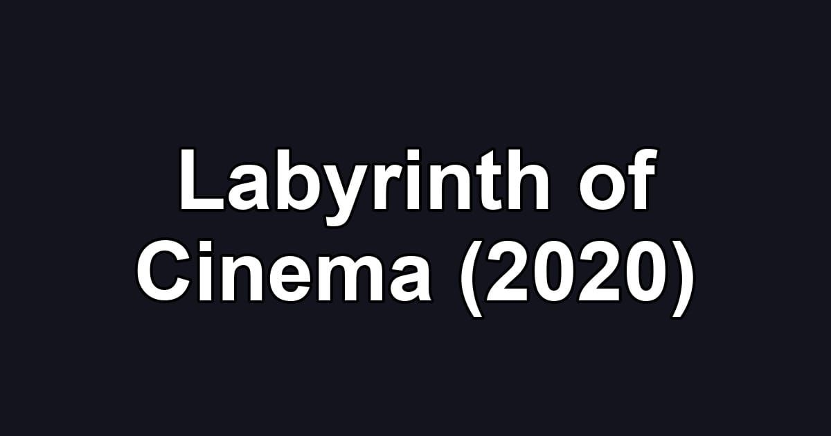 Labyrinth of Cinema (2020)