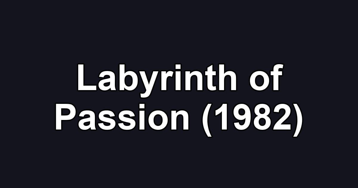 Labyrinth of Passion (1982)