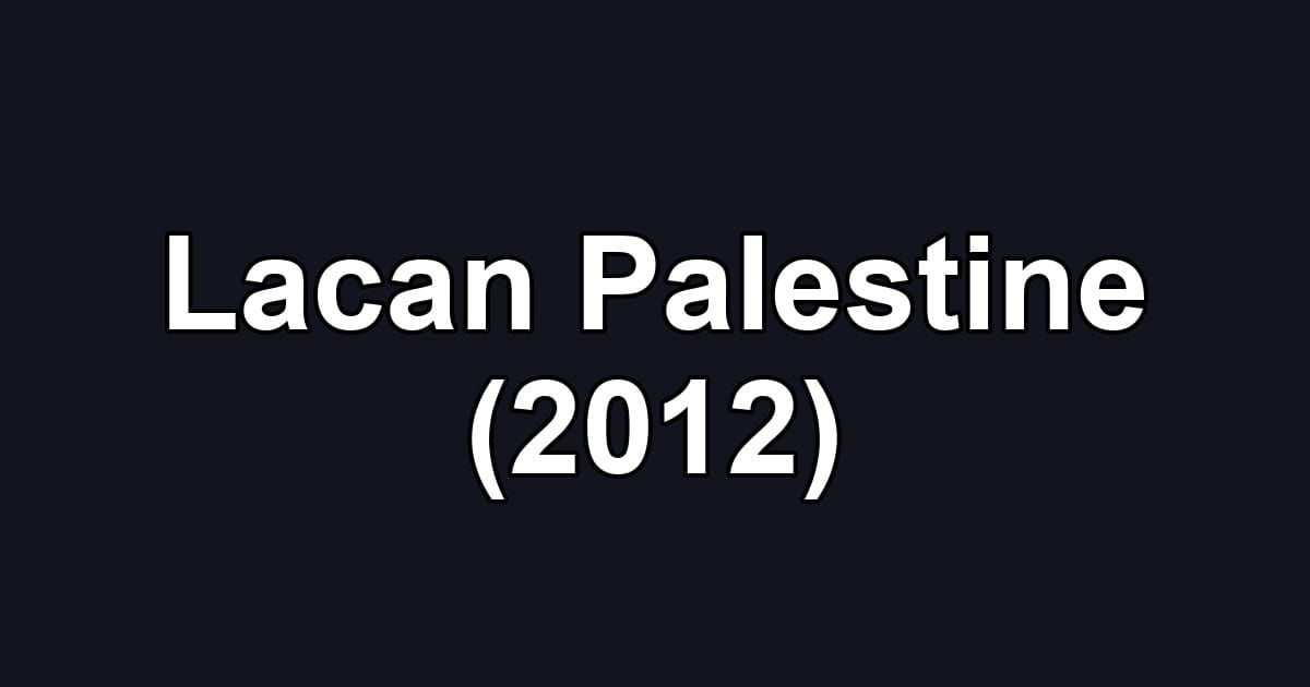 Lacan Palestine (2012)