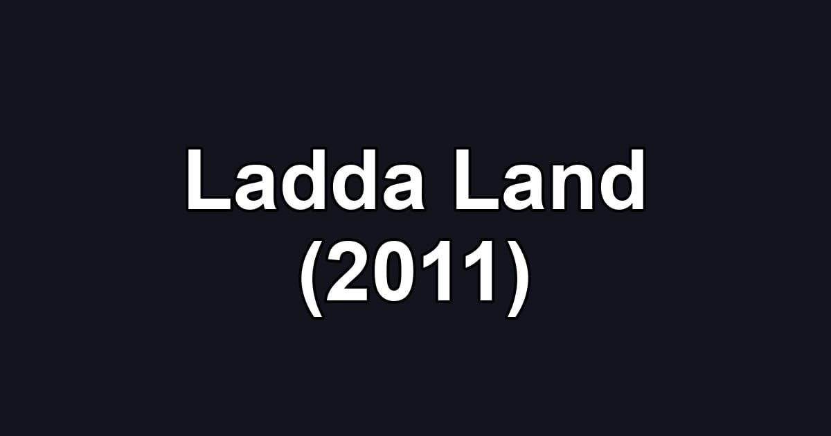 Ladda Land (2011)