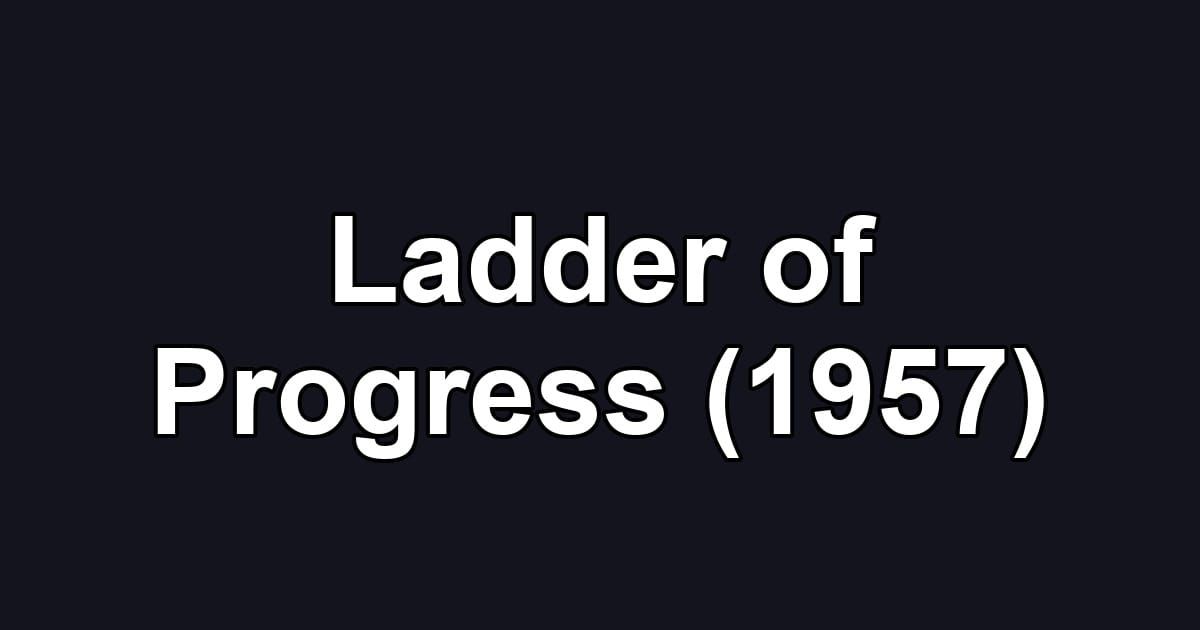 Ladder of Progress (1957)
