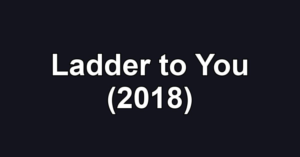 Ladder to You (2018)