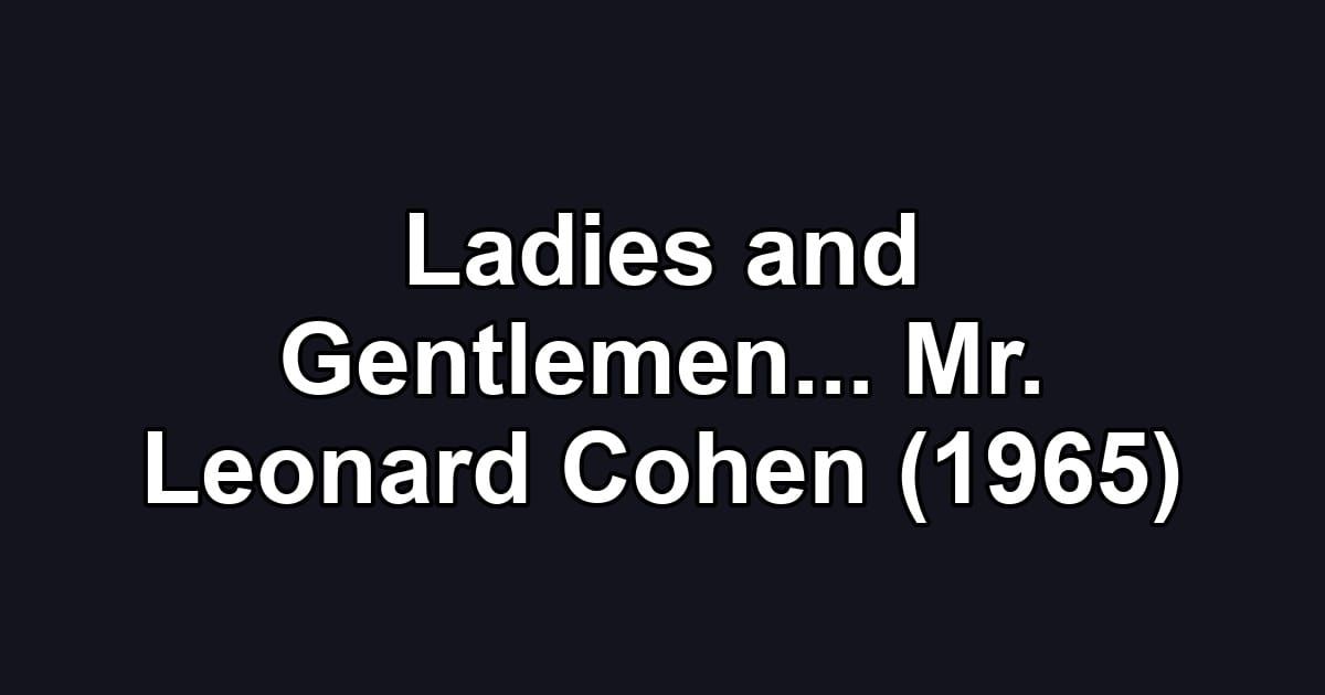 Ladies and Gentlemen... Mr. Leonard Cohen (1965)