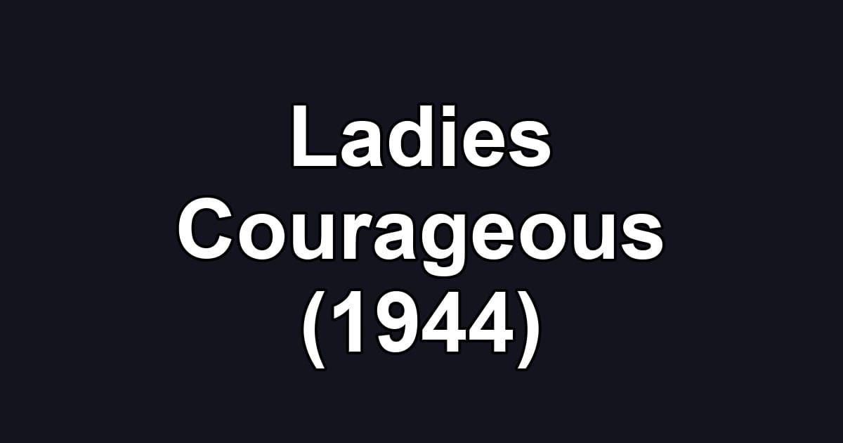 Ladies Courageous (1944)