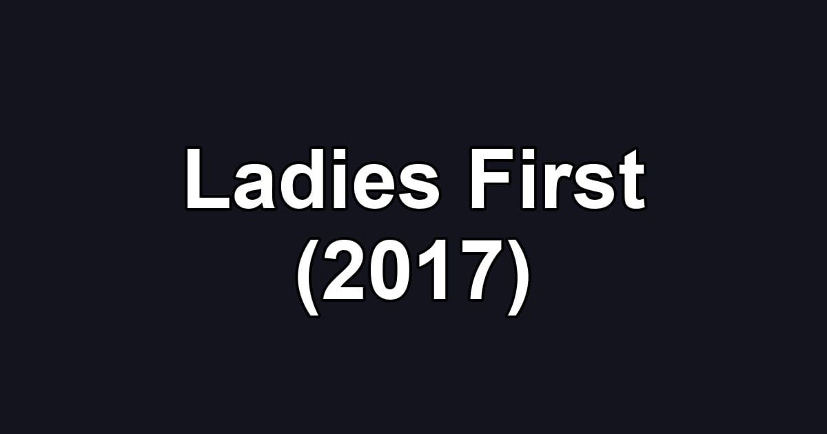 Ladies First (2017)